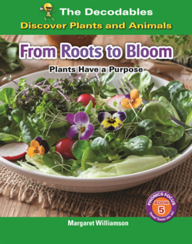 Library Binding From Roots to Bloom: Plants Have a Purpose Book