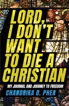 Paperback Lord, I Don't Want to Die a Christian: My Journal and Journey to Freedom Book