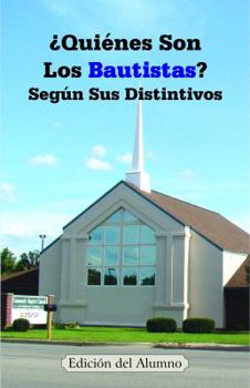 Paperback ¿Quiénes Son Los Bautistas? Según Sus Distintivos (Edición del Alumno en Grupo) [Spanish] Book