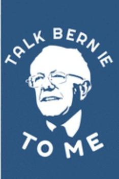 Paperback Talk Bernie To Me: Sanders Feel The Bern Blank Note Book