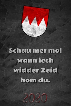 Paperback 2020 - Schau mer mol wann iech widder Zeid hom du.: DASCHN KALENDER 2020 - Fr?nkischer Taschenkalender Wochenplaner - 52 Wochen und Platz f?r zus?tzli [German] Book