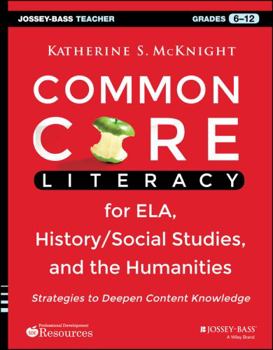 Paperback Common Core Literacy for Ela, History/Social Studies, and the Humanities: Strategies to Deepen Content Knowledge (Grades 6-12) Book