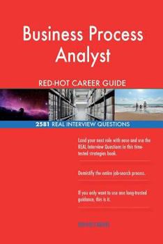 Paperback Business Process Analyst RED-HOT Career Guide; 2581 REAL Interview Questions Book
