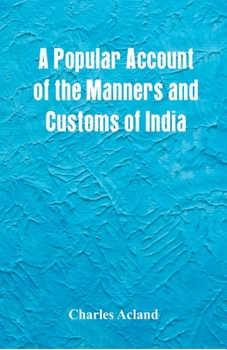Paperback A Popular Account of the Manners and Customs of India Book