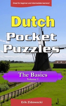 Paperback Dutch Pocket Puzzles - The Basics - Volume 1: A collection of puzzles and quizzes to aid your language learning [Dutch] Book
