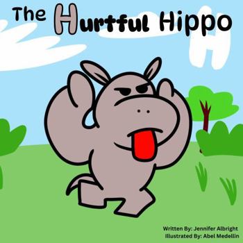 Paperback The Hurtful Hippo (Alphabet A-Z Feelings Series: Engaged Reading Publishing) Book