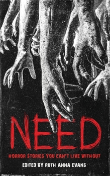 Need: Horror Stories You Can't Live Without