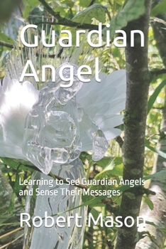 Paperback Guardian Angel: Learning to See Guardian Angels and Sense Their Messages Book