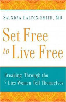Paperback Set Free to Live Free: Breaking Through the 7 Lies Women Tell Themselves Book