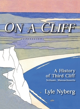 Hardcover On a Cliff: A History of Third Cliff in Scituate, Massachusetts Book