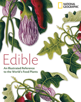 Hardcover Edible: An Illustrated Guide to the World's Food Plants Book