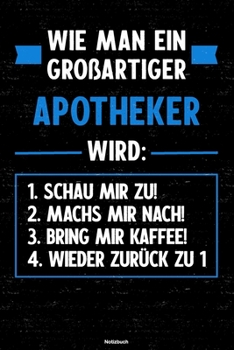 Wie man ein großartiger Apotheker wird: Notizbuch: Apotheker Journal DIN A5 liniert 120 Seiten Geschenk (German Edition)