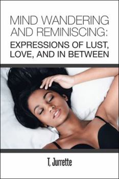 Paperback Mind Wandering and Reminiscing: Expressions of Lust, Love, and In Between Book