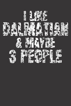 Paperback Notebook: I Like Dalmatian And Maybe 3 People Dot Grid 6x9 120 Pages Book