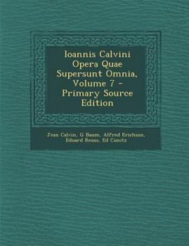 Paperback Ioannis Calvini Opera Quae Supersunt Omnia, Volume 7 [Latin] Book