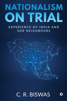 Paperback Nationalism on Trial: Experience of India and Her Neighbours Book