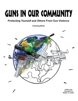 Paperback Guns In Our Community: Protecting Yourself and Others From Gun Violence Coloring Book