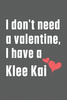 Paperback I don't need a valentine, I have a Klee Kai: For Kokoni Dog Fans Book