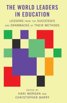Hardcover The World Leaders in Education; Lessons from the Successes and Drawbacks of Their Methods Book