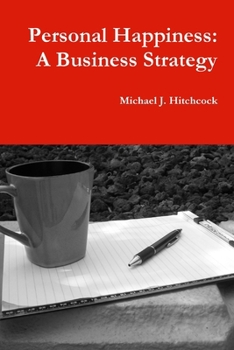 Paperback Personal Happiness: A Business Strategy Book