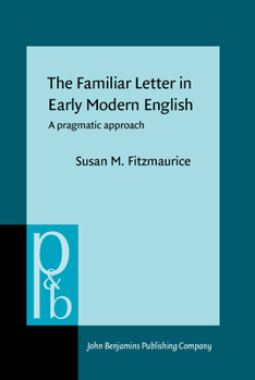 Hardcover The Familiar Letter in Early Modern English: A Pragmatic Approach Book