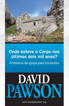 Paperback Onde Esteve O Corpo Nos Últimos Dois Mil Anos?: A história da igreja para iniciantes [Portuguese] Book