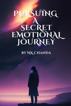 Paperback Pursuing a Secret Emotional Journey: A Mystery Emotional Novel Book
