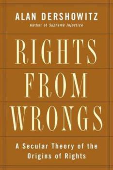 Hardcover Rights from Wrongs: A Secular Theory of the Origins of Rights Book