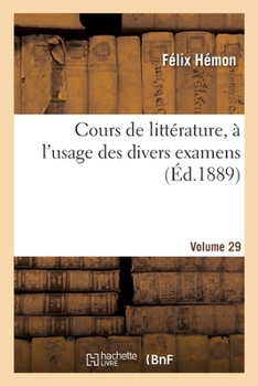 Paperback Cours de littérature, à l'usage des divers examens. Volume 29 [French] Book