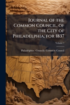Journal of the Common Council, of the city of Philadelphia, for 1837 Volume 1