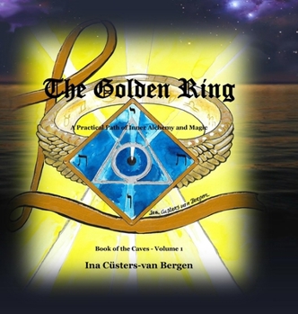 Hardcover The Golden Ring: A Practical Path of Inner Alchemy and Magic Book