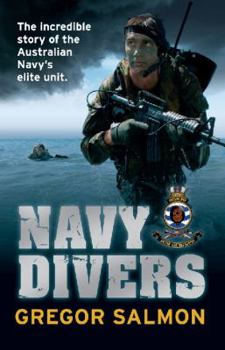 Paperback Navy Divers: The Incredible Story of the Australian Navy's Elite Unit Book