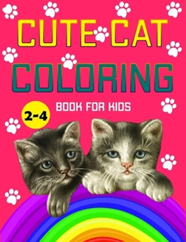 Paperback cute cat coloring book for kids 2-4: Coloring Book For Toddlers, simple and fun designs: Ages 2-4, 8.5 x 11 Inches Book