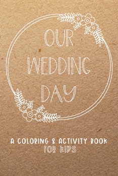 Our Wedding Day: A Coloring & Activity Book For Kids, Rustic Neutral