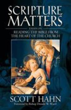 Paperback Scripture Matters: Essays on Reading the Bible from the Heart of the Church Book