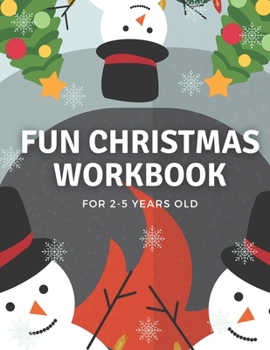 Paperback Fun Christmas Workbook For 2-5 Years Old: Fun Activity - Blessing Xmas Tree, Santa Claus, Snowman & Other Cute Stuff Coloring - Gift Idea for Christma Book