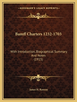 Paperback Bamff Charters 1232-1703: With Introduction, Biographical Summary And Notes (1915) Book