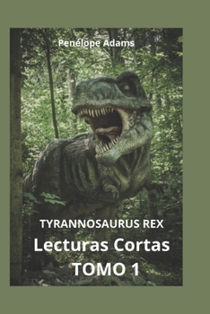 Paperback Lecturas Cortas TOMO 1: Tyrannosaurus Rex [Spanish] Book
