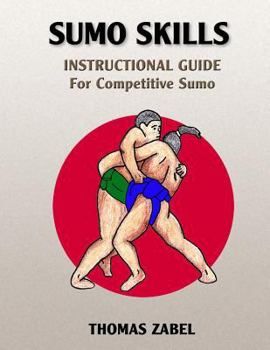 Paperback Sumo Skills: Instructional Guide for Competitive Sumo Book