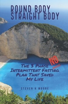 Paperback Round Body Straight Body: The 3 Phase Intermittent Fasting Plan That Saved My Life Book