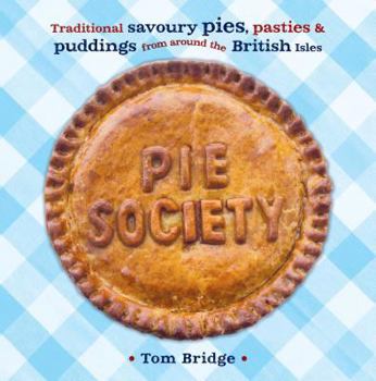 Paperback Pie Society: Traditional Savoury Pies, Pasties & Puddings from Around the British Isles Book