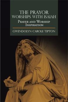 The Prayor Worships with Isaiah: Prayer and Worship Inspiration