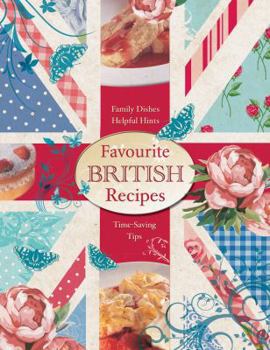 Hardcover Favourite British Recipes: Family Dishes, Helpful Hints, Time-Saving Tips Book