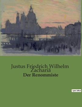 Paperback Der Renommiste: Ein satirischer Spiegel der Eitelkeiten des 18. Jahrhunderts [German] Book