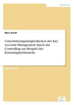 Paperback Unterstützungsmöglichkeiten des Key Account Management durch das Controlling am Beispiel der Konsumgüterbranche [German] Book
