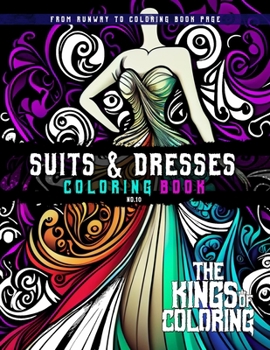 Suits & Dresses Coloring Book: From Runway to Coloring Book Page