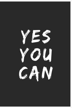 Yes You Can : Notebook / Journal Lined Page 6 X 9 120 Pages , Notes and Idea for Business or School Boys Girls Women Mom and Father