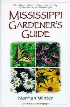Paperback Mississippi Gardener's Guide: The What, Where, When, How & Why of Gardening in Mississippi Book