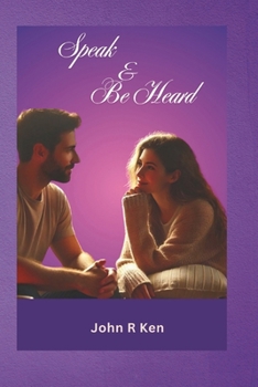 Paperback Speak And Be Heard: A Guide To Communicating With Love And Understanding In Relationships Book
