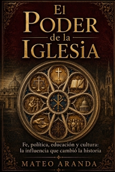 Paperback El Poder de la Iglesia: Fe, política, educación y cultura: la influencia que cambió la historia [Spanish] Book